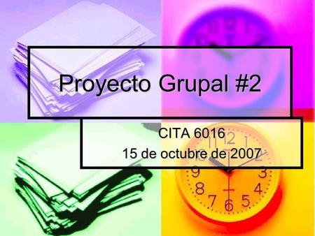 Proyecto Grupal #2 CITA 6016 15 de octubre de 2007.