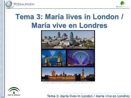 Tema 3: María lives in London / María vive en Londres Wikipedia, imagen de Theemirr Collage bajo licencia de Creative Commons.