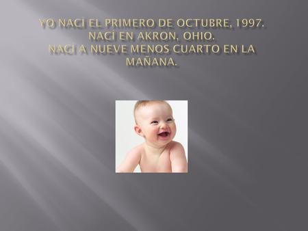  Caminé por la primera vez a la edad uno.  La primera vez vi una pelicula fui a edad el seis.