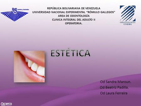 REPÚBLICA BOLIVARIANA DE VENEZUELA UNIVERSIDAD NACIONAL EXPERIMENTAL “RÓMULO GALLEGOS” AREA DE ODONTOLOGÍA CLINICA INTEGRAL DEL ADULTO II OPERATORIA. Od.