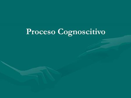 Proceso Cognoscitivo.