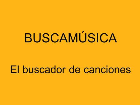 BUSCAMÚSICA El buscador de canciones. INTRODUCCIÓN  Nuestro proyecto consiste en buscar y descargar canciones en formato mp3.  Utilizamos 3 ordenadores.