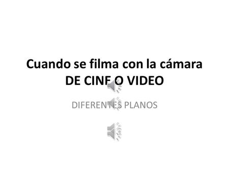 Cuando se filma con la cámara DE CINE O VIDEO