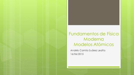 Fundamentos de Física Moderna Modelos Atómicos