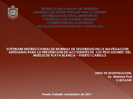 SOFTWARE INSTRUCCIONAL DE NORMAS DE SEGURIDAD EN LA NAVEGACION ARTESANAL PARA LA PREVENCION DE ACCIDENTES DE LOS PESCADORES DEL MUELLE DE PLAYA BLANCA.
