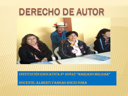DERECHO DE AUTOR Institución educativa nº “Mariano Melgar”