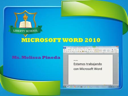 MICROSOFT WORD 2010 Ms. Melissa Pineda. WINDOWS 7 Ms. Melissa Pineda Es un procesador de textos que permite crear documentos sencillos y profesionales.