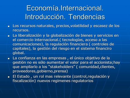 Economía.Internacional. Introducción. Tendencias Los recursos naturales, precios,volatilidad y escasez de los recursos. Los recursos naturales, precios,volatilidad.
