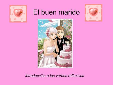 El buen marido Introducción a los verbos reflexivos.