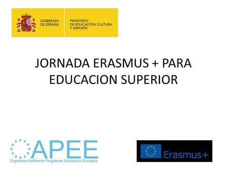 JORNADA ERASMUS + PARA EDUCACION SUPERIOR. COORDINADORA: PILAR DOMINGUEZ PROFESORES COLABORADORES: ANA IBAÑEZ CHARO CRESPO CARMEN SALOMONTINA RUBIO ILDEFONSO.