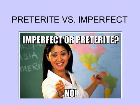 PRETERITE VS. IMPERFECT ¿Cómo se forma el pretérito? 1. I cooked 2. He began, started 3. You read 4. They ate 5. I went 6. She saw 7. We did, made.