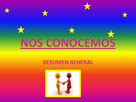 NOS CONOCEMOS RESUMEN GENERAL. ¿Porqué elegiste la optativa de psicología? Casi todos han elegido esta optativa porque les parecía interesante y no es.