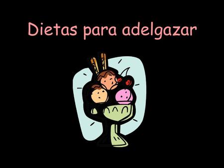 Dietas para adelgazar.