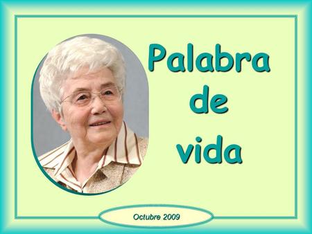 Palabra de vida Octubre 2009 «Con vuestra perseverancia salvaréis vuestras almas». (Lc 21, 19)