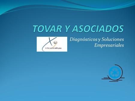 Diagnósticos y Soluciones Empresariales. 2 TOVAR Y ASOCIADOS.