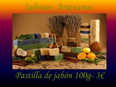 Jabones Artesanos Pastilla de jabón 100g- 3€.