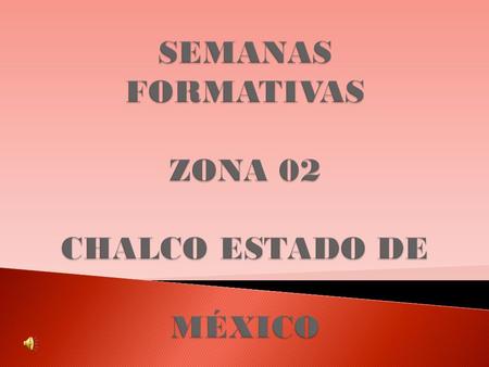 Curso Básico de Formación Continua para Maestros en Servicio El enfoque por Competencias en la Educación Básica 2009 Estrategia de Zona 2, Chalco Estado.