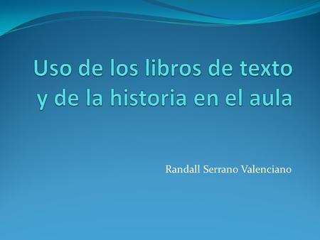 Uso de los libros de texto y de la historia en el aula