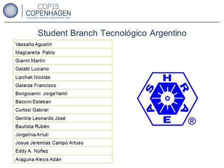 Student Branch Tecnológico Argentino Vassallo Agustín Magliarella Pablo Gianni Martín Galatti Luciano Lipchak Nicolás Galarza Francisco Bongioanni JorgeYamil.