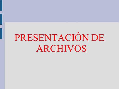 PRESENTACIÓN DE ARCHIVOS. ¿Que es una presentación? Una presentación es un archivo multimedia que puede contener texto, graficos, fotografias, musica.