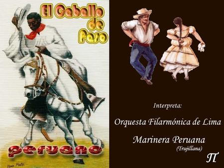 Π Marinera Peruana (Trujillana) Interpreta: Orquesta Filarmónica de Lima.