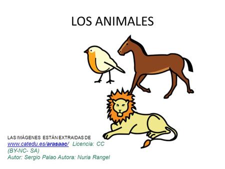 LOS ANIMALES  Licencia: CC (BY-NC- SA)