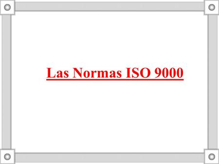 Las Normas ISO 9000.