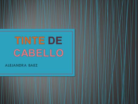 TINTE DE CABELLO ALEJANDRA BAEZ.