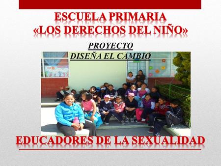 «los derechos del niño» Educadores de la sexualidad