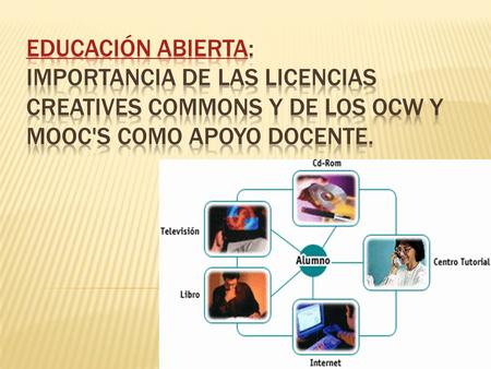 Educación Abierta La educación abierta lleva a hacer efectivo el “principio de complementariedad”, según el cual las distintas facetas o aspectos de una.