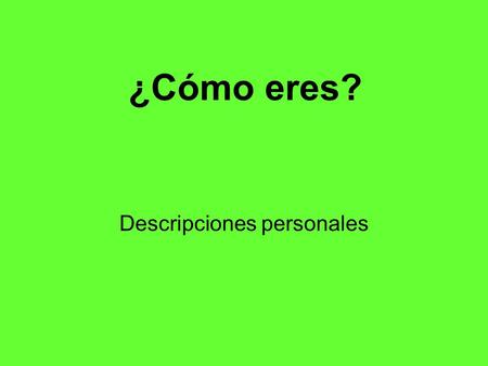 ¿Cómo eres? Descripciones personales. Soler + infinitive (-AR/-ER/-IR) Present tense of the verb SOLER: Suelo, sueles, suele, solemos, soléis, suelen.