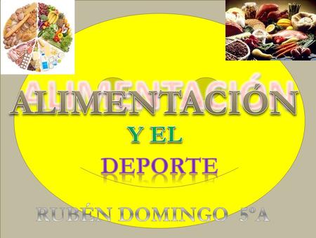  La alimentación  La alimentación saludable  El deporte.