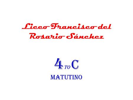 Liceo Francisco del Rosario Sánchez 4 to c matutino.