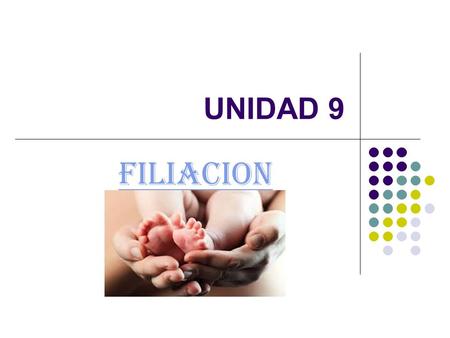 UNIDAD 9 FILIACION.