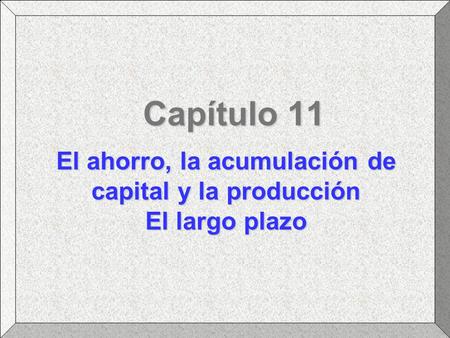 El ahorro, la acumulación de capital y la producción El largo plazo