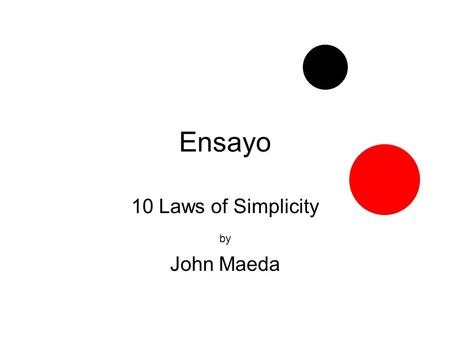 Ensayo 10 Laws of Simplicity by John Maeda. Para hacer el ensayo Paso 1 Ver lo que todo el mundo ha visto y decir lo que a nadie se le ha ocurrido.