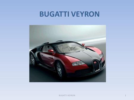 BUGATTI VEYRON BUGATTI VEYRON.