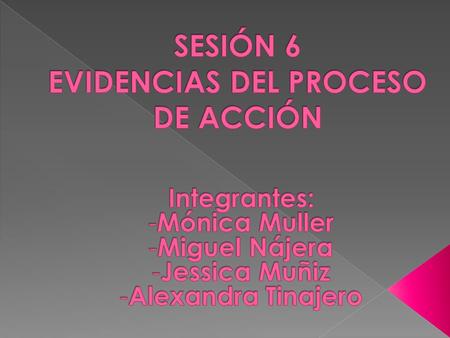 EVIDENCIAS DEL PROCESO DE ACCIÓN REFLEXIÓN ACTUAR ELEGIR.