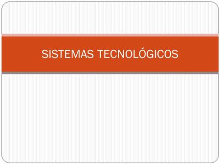 SISTEMAS TECNOLÓGICOS. Ejercicio 1 Identifique los elementos del siguiente objeto tecnológico GENERADOR: Es el que produce la energía en este objeto.