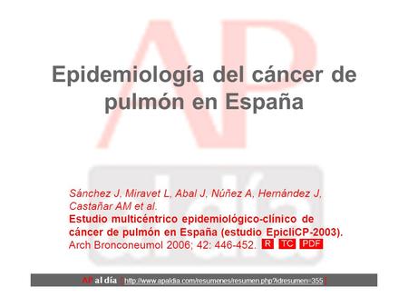 Epidemiología del cáncer de pulmón en España AP al día [  ] Sánchez J, Miravet L, Abal J, Núñez.