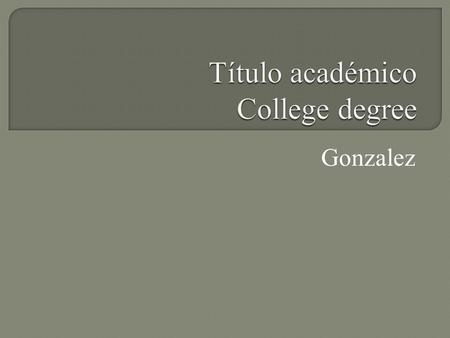 Gonzalez.  Un maestro de preparatoria en la especialización de español ayuda a los estudiantes con:  la gramática  la lectura  hablar en público 