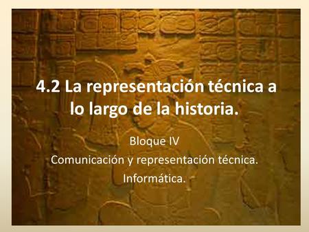 4.2 La representación técnica a lo largo de la historia.