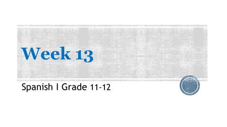 Week 13 Spanish I Grade 11-12. Complete the following with the verb ir 1- ¿Dónde ____ (tú) para las vacaciones? 2- Ella ____ a México. 3- Nosotros ________.