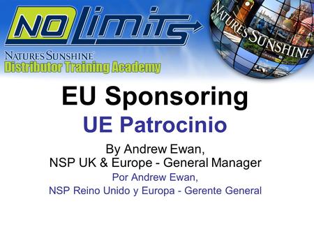 EU Sponsoring UE Patrocinio By Andrew Ewan, NSP UK & Europe - General Manager Por Andrew Ewan, NSP Reino Unido y Europa - Gerente General.