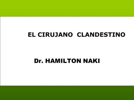 Dr. HAMILTON NAKI EL CIRUJANO CLANDESTINO Hamilton Naki, un sudafricano negro de 78 años, murió a finales de mayo. La noticia no figuró en los diarios,