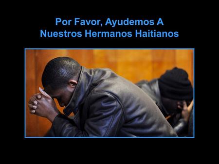 Por Favor, Ayudemos A Nuestros Hermanos Haitianos.