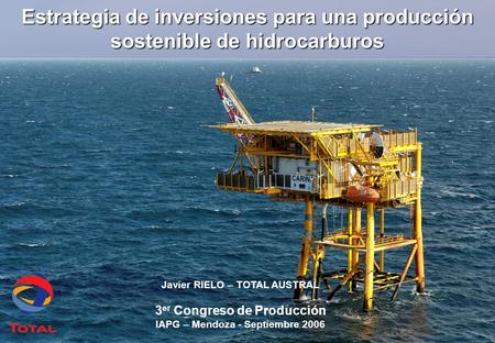 Javier RIELO – TOTAL AUSTRAL 3er Congreso de Producción