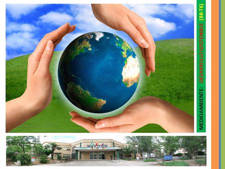 MEDIOAMBIENTE: DESARROLLO SOSTENIBLE (B8-T6). Las palabras desarrollo sostenible se oyen mucho por la tele y la radio y se leen con frecuencia en los.