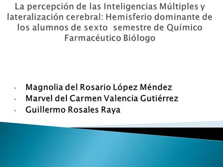 Magnolia del Rosario López Méndez Marvel del Carmen Valencia Gutiérrez Guillermo Rosales Raya.