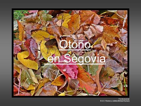 Otoño en Segovia Fondo musical B.S.O. Romeo y Julieta (Michael Nyman)